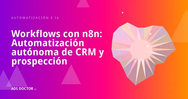Portada del artículo: Workflows con n8n: Automatización autónoma de CRM y prospección
